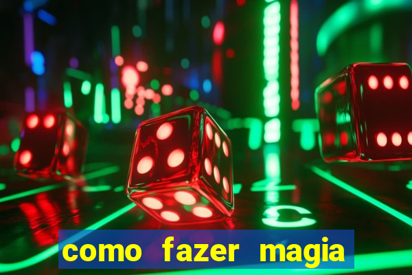 como fazer magia de fogo na vida real